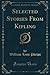 Selected Stories From Kipling (Classic Reprint)