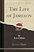 The Life of Jameson, Vol. 2 of 2 by Ian Duncan Colvin