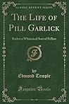 The Life of Pill Garlick by Edmond Temple