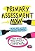 Primary Assessment Now: The...