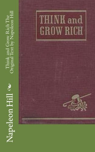 Think and Grow Rich The Original Text by Napoleon Hill (Paperback)