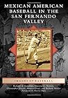 Mexican American Baseball in the San Fernando Valley (Images of Baseball)