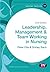 Leadership, Management and Team Working in Nursing (Transforming Nursing Practice Series)