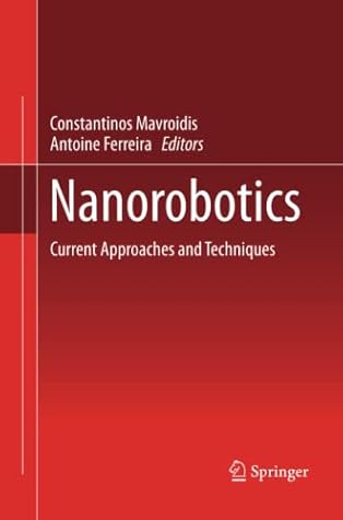 Nanorobotics: Current Approaches and Techniques