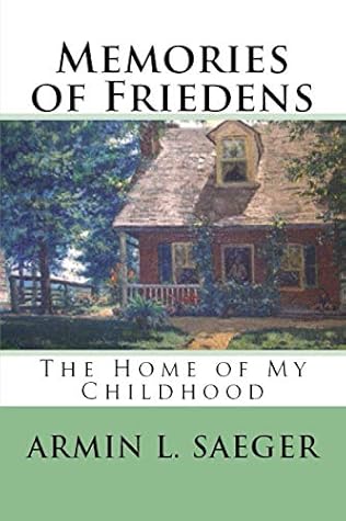 Memories of Friedens: The Home of My Childhood