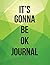 It's Gonna Be Okay Journal by The Blokehead It's Gonna Be Okay Journal by The Blokehead