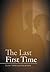 The Last First Time