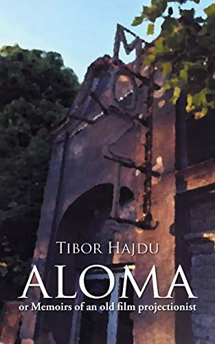Aloma: - Or Memoirs of an Old Film Projectionist (Paperback)