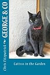 George & Co: Cattsss in the Garden George & Co: Cattsss in the Garden