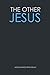 The Other Jesus by Mohammed Irfanullah
