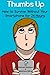 Thumbs Up: How to Survive W...