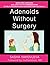Adenoids Without Surgery: B...