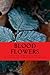 Blood Flowers: Selected Poe...