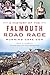 History of the Falmouth Road Race, A: Running Cape Cod (Sports)