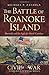 The Battle of Roanoke Island: Burnside and the Fight for North Carolina (Civil War Series)