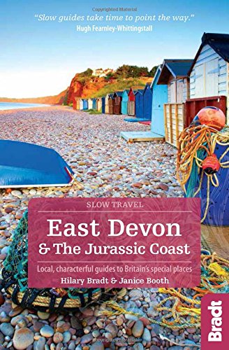 East Devon & the Jurassic Coast: Local, Characterful Guides to Britain's special places (Bradt Slow Travel)