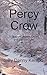 Percy Crow: A Story of Secrets, Deceit and Damned Lies
