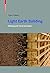 Light Earth Building: A Handbook for Building with Wood and Earth