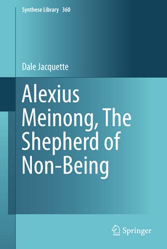 Alexius Meinong, The Shepherd of Non-Being (Synthese Library, 360)