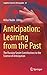 Anticipation: Learning from the Past: The Russian/Soviet Contributions to the Science of Anticipation (Cognitive Systems Monographs, 25)