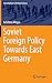 Soviet Foreign Policy Towards East Germany (Contributions to Political Science)