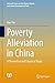 Poverty Alleviation in China: A Theoretical and Empirical Study (Research Series on the Chinese Dream and China’s Development Path)