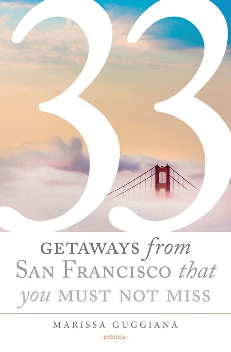 33 Getaways from San Francisco That You Must Not Miss (Paperback)