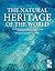 The Natural Heritage of the World: The Most Beautiful National Parks, Protected Areas and Biosphere Reserves