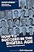 How to Succeed in the Digital Age: Strategies from 17 Top Managers