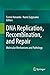DNA Replication, Recombination, and Repair: Molecular Mechanisms and Pathology