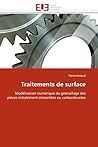 Traitements de surface: Modélisation numérique du grenaillage des pièces initialement cémentées ou carbonitrurées (Omn.Univ.Europ.) (French Edition) Traitements de surface: Modélisation numérique du grenaillage des pièces initialement cémentées ou carbonitrurées (Omn.Univ.Europ.) (French Edition)
