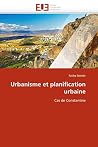 Urbanisme et planification urbaine: Cas de Constantine (Omn.Univ.Europ.) (French Edition) Urbanisme et planification urbaine: Cas de Constantine (Omn.Univ.Europ.) (French Edition)