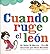 CUANDO RUGE EL LEON (Spanish Edition)