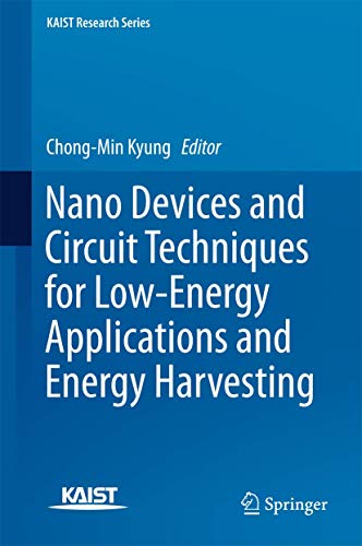 Nano Devices and Circuit Techniques for Low-Energy Applications and Energy Harvesting (KAIST Research Series)
