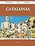 Catalonia 245 Success Secrets - 245 Most Asked Questions on C... by Jessica Lynn