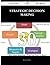 Strategic Decision Making 30 Success Secrets - 30 Most Asked ... by Benjamin Burns