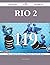 Rio 2 119 Success Secrets - 119 Most Asked Questions on Rio 2... by Patrick Sharpe