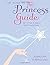 The Guide to the Princess G...