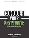 Conquer Your Kryptonite Workbook: A Workbook for the Simple Strategic Planning Framework