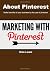 About Pinterest: Make Benefits of Your Business by the Use of Pinterest