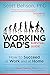 The Working Dad's Survival ...