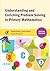 Understanding and Enriching Problem Solving in Primary Mathematics