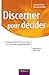 Discerner Pour Decider - Comment Faire Les Bons Choix En Situation Professionnelle