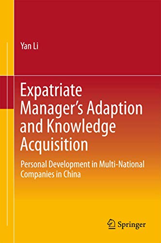 Expatriate Manager’s Adaption and Knowledge Acquisition: Personal Development in Multi-National Companies in China (Hardcover)