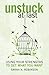 Unstuck At Last by Sarah K. Robinson Unstuck At Last by Sarah K. Robinson