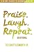 Praise. Laugh. Repeat. Devo...