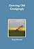 Growing Old Grudgingly by Hugh Mitchell
