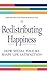 Redistributing Happiness: How Social Policies Shape Life Satisfaction