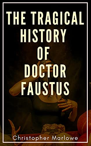 The Tragical History of Doctor Faustus