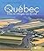 Le Québec: villes et villages vus du ciel
